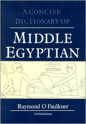 Faulkner, Raymond O., A Concise Dictionary of Middle Egyptian.