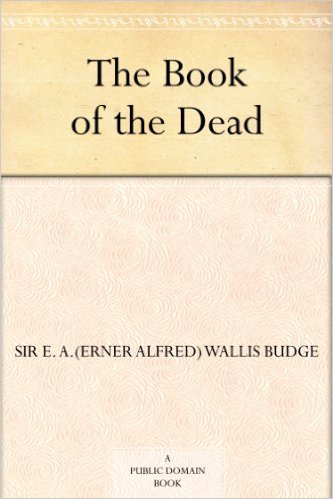 Budge, E.A. Wallis, The Egyptian Book of the Dead: The Papyrus of Ani